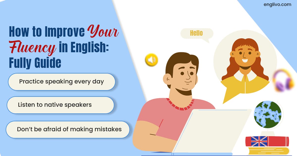 How to Improve Your Fluency in English: A Complete Guide